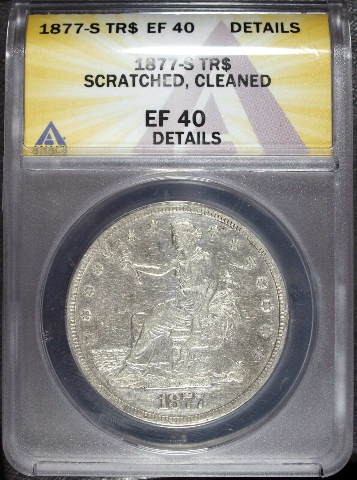 1877 S ANAC's EF 40 Details Silver Trade Dollar ☆☆ Certified Example ☆☆ 389